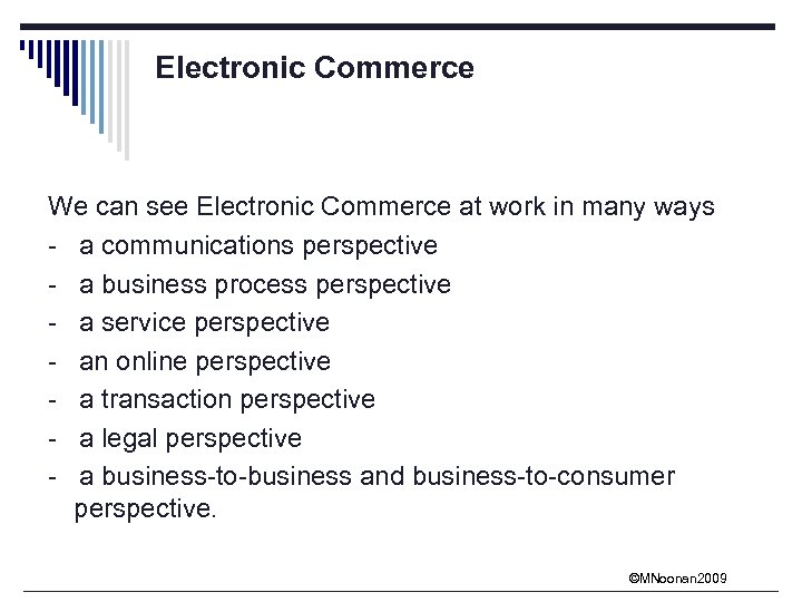 Electronic Commerce We can see Electronic Commerce at work in many ways - a