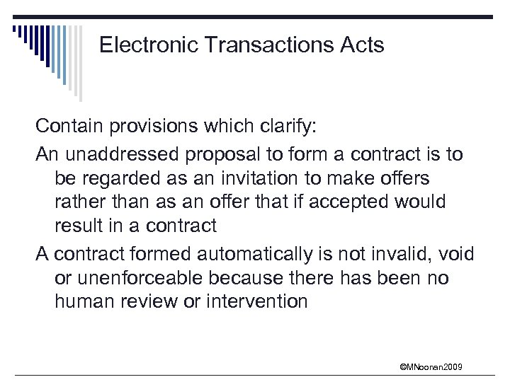 Electronic Transactions Acts Contain provisions which clarify: An unaddressed proposal to form a contract