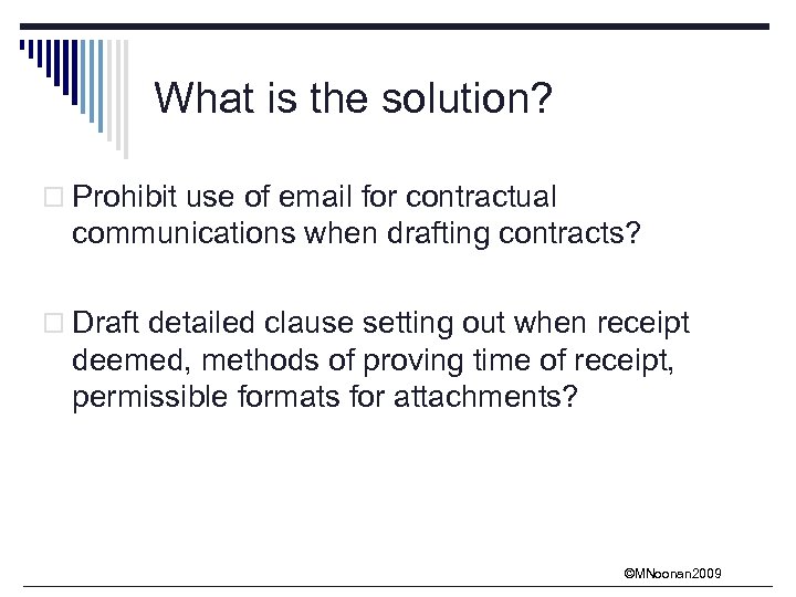 What is the solution? o Prohibit use of email for contractual communications when drafting