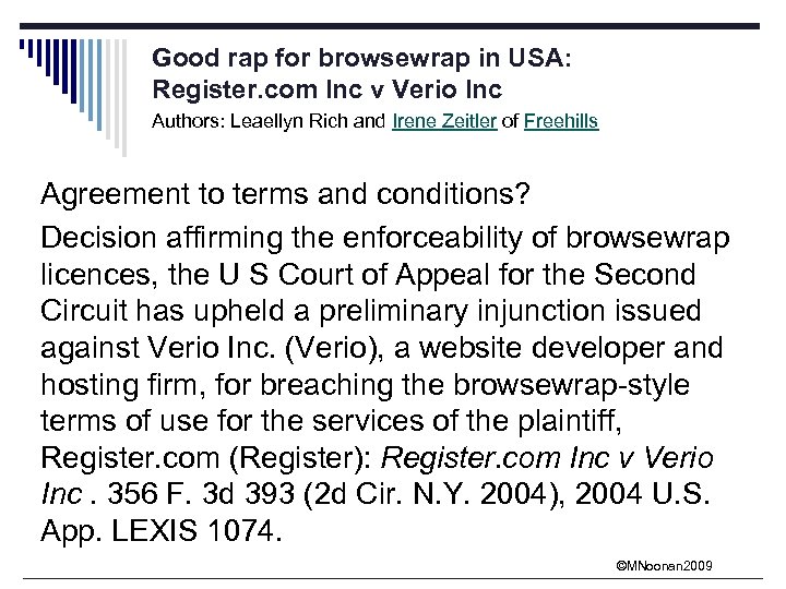 Good rap for browsewrap in USA: Register. com Inc v Verio Inc Authors: Leaellyn