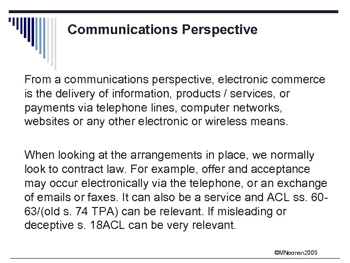 Communications Perspective From a communications perspective, electronic commerce is the delivery of information, products