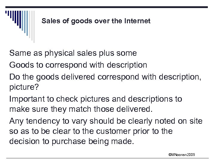 Sales of goods over the Internet Same as physical sales plus some Goods to