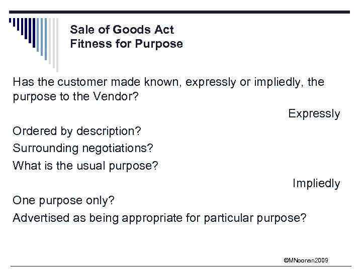 Sale of Goods Act Fitness for Purpose Has the customer made known, expressly or