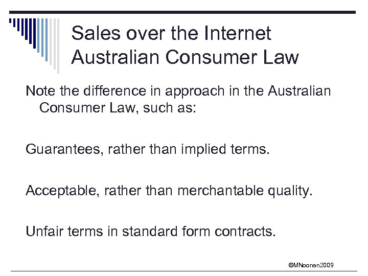 Sales over the Internet Australian Consumer Law Note the difference in approach in the