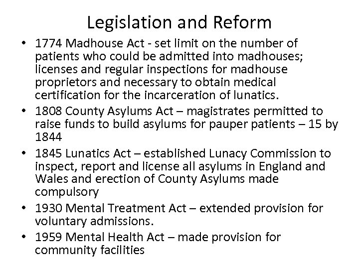 Legislation and Reform • 1774 Madhouse Act - set limit on the number of