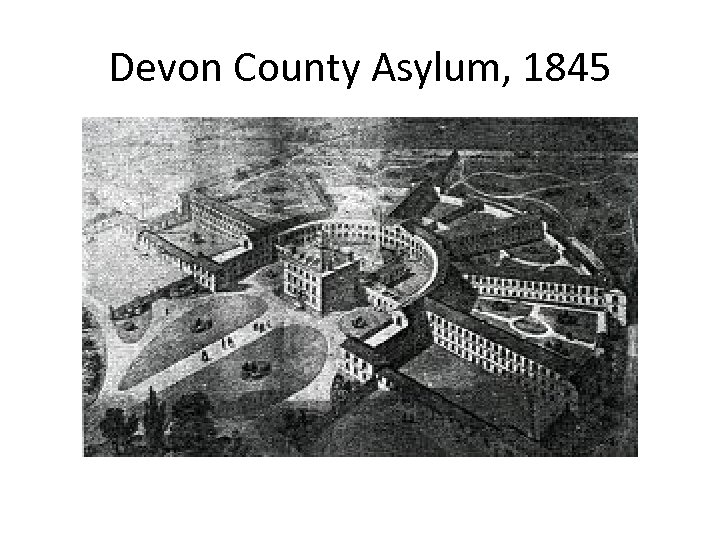 Devon County Asylum, 1845 