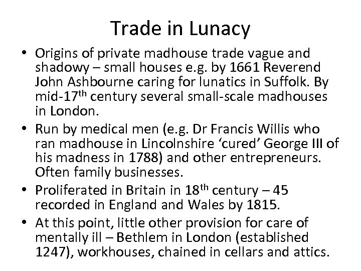 Trade in Lunacy • Origins of private madhouse trade vague and shadowy – small