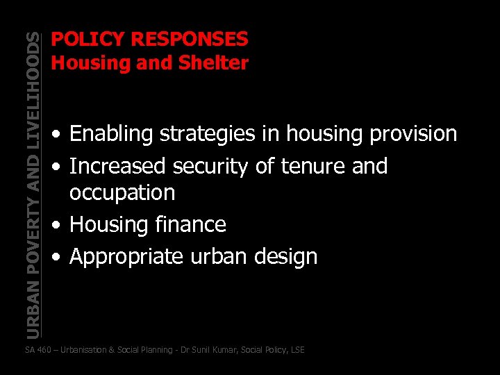 URBAN POVERTY AND LIVELIHOODS POLICY RESPONSES Housing and Shelter • Enabling strategies in housing