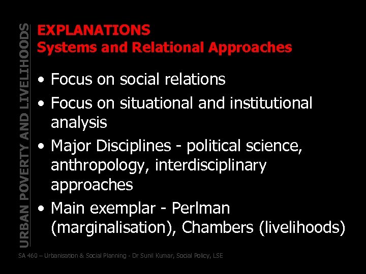 URBAN POVERTY AND LIVELIHOODS EXPLANATIONS Systems and Relational Approaches • Focus on social relations