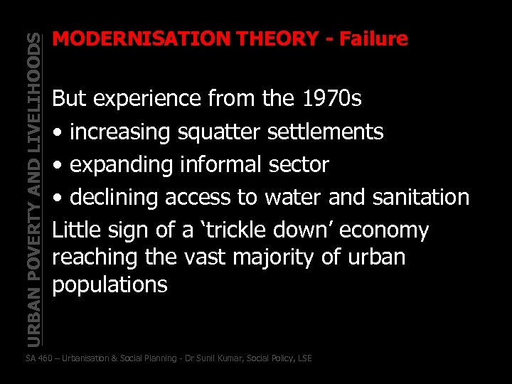 URBAN POVERTY AND LIVELIHOODS MODERNISATION THEORY - Failure But experience from the 1970 s