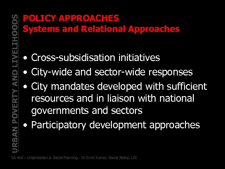 URBAN POVERTY AND LIVELIHOODS POLICY APPROACHES Systems and Relational Approaches • Cross-subsidisation initiatives •