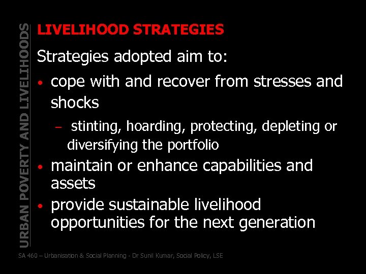 URBAN POVERTY AND LIVELIHOODS LIVELIHOOD STRATEGIES Strategies adopted aim to: • cope with and