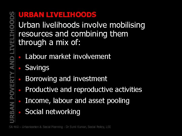 URBAN POVERTY AND LIVELIHOODS URBAN LIVELIHOODS Urban livelihoods involve mobilising resources and combining them