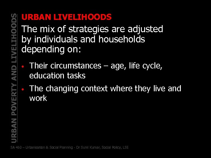 URBAN POVERTY AND LIVELIHOODS URBAN LIVELIHOODS The mix of strategies are adjusted by individuals