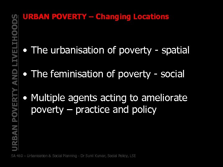 URBAN POVERTY AND LIVELIHOODS URBAN POVERTY – Changing Locations • The urbanisation of poverty