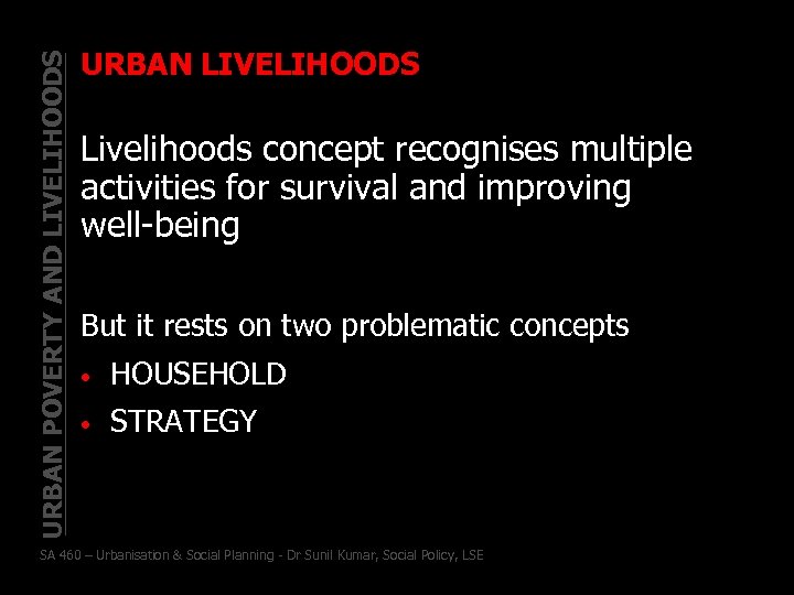 URBAN POVERTY AND LIVELIHOODS URBAN LIVELIHOODS Livelihoods concept recognises multiple activities for survival and