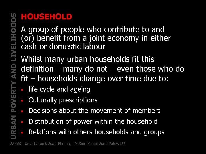 URBAN POVERTY AND LIVELIHOODS HOUSEHOLD A group of people who contribute to and (or)