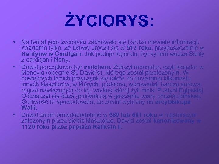 ŻYCIORYS: • Na temat jego życiorysu zachowało się bardzo niewiele informacji. Wiadomo tylko, że