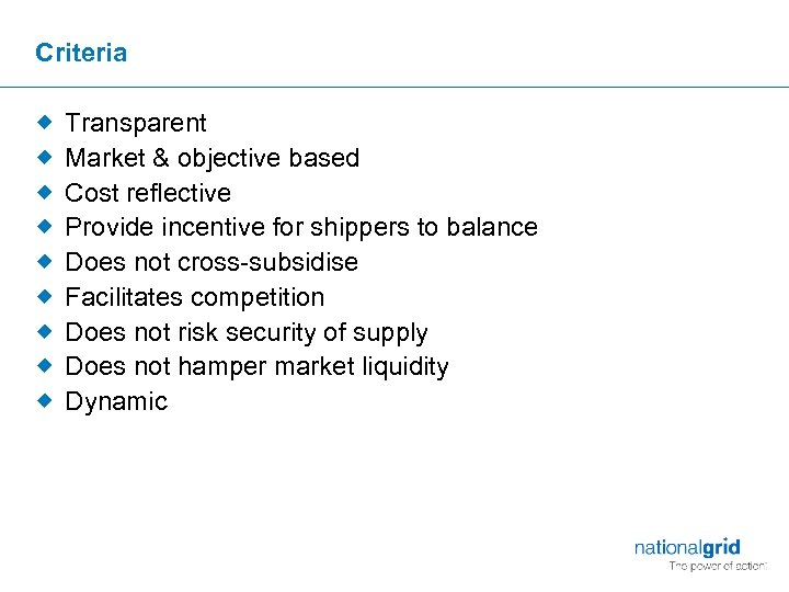 Criteria ® ® ® ® ® Transparent Market & objective based Cost reflective Provide