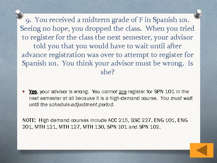 9. You received a midterm grade of F in Spanish 101. Seeing no hope,