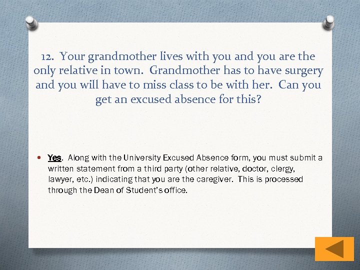 12. Your grandmother lives with you and you are the only relative in town.