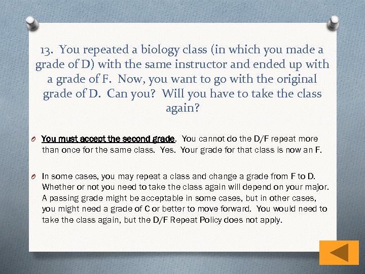 13. You repeated a biology class (in which you made a grade of D)