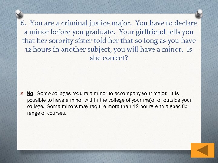 6. You are a criminal justice major. You have to declare a minor before