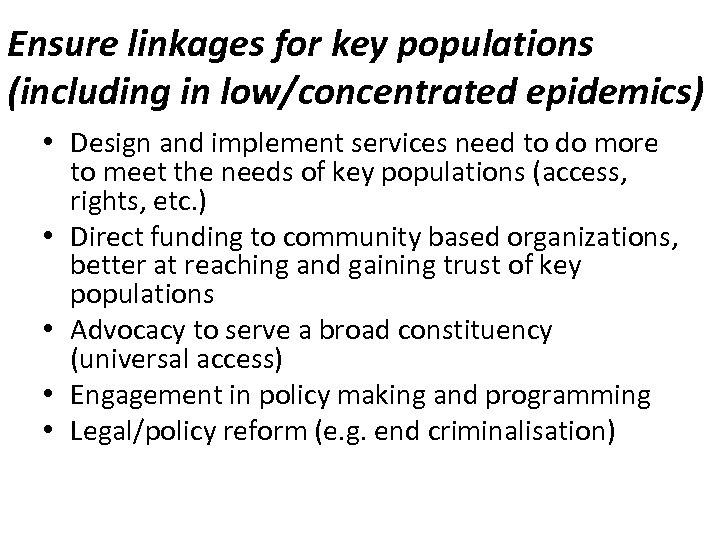 Ensure linkages for key populations (including in low/concentrated epidemics) • Design and implement services