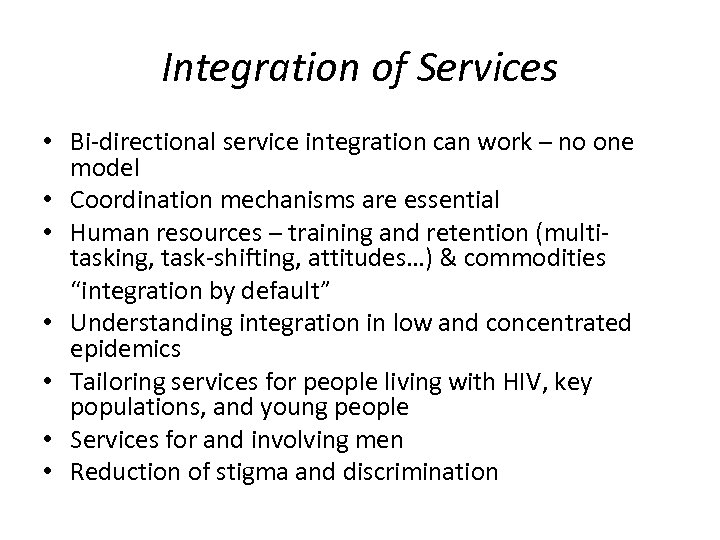 Integration of Services • Bi-directional service integration can work – no one model •