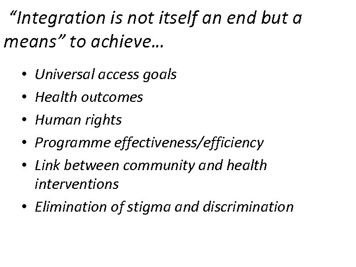 “Integration is not itself an end but a means” to achieve… Universal access goals
