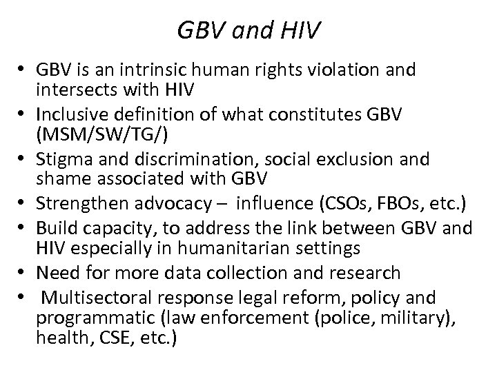 GBV and HIV • GBV is an intrinsic human rights violation and intersects with