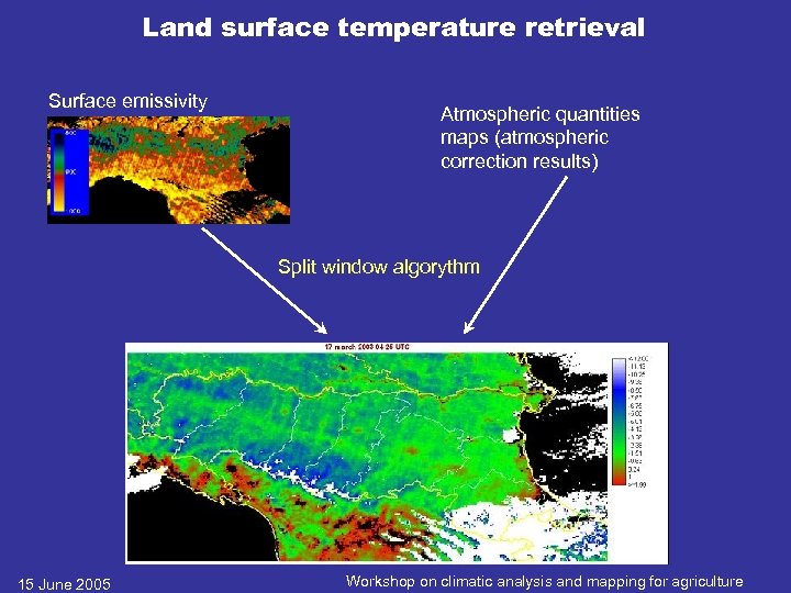 Land surface temperature retrieval Surface emissivity Atmospheric quantities maps (atmospheric correction results) Split window