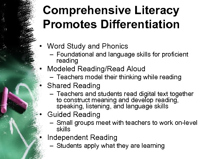 Comprehensive Literacy Promotes Differentiation • Word Study and Phonics – Foundational and language skills