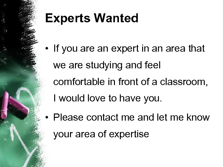 Experts Wanted • If you are an expert in an area that we are