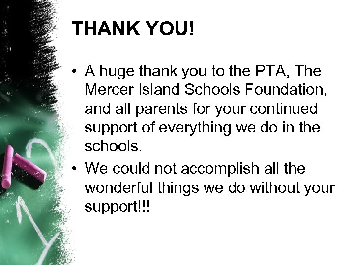 THANK YOU! • A huge thank you to the PTA, The Mercer Island Schools