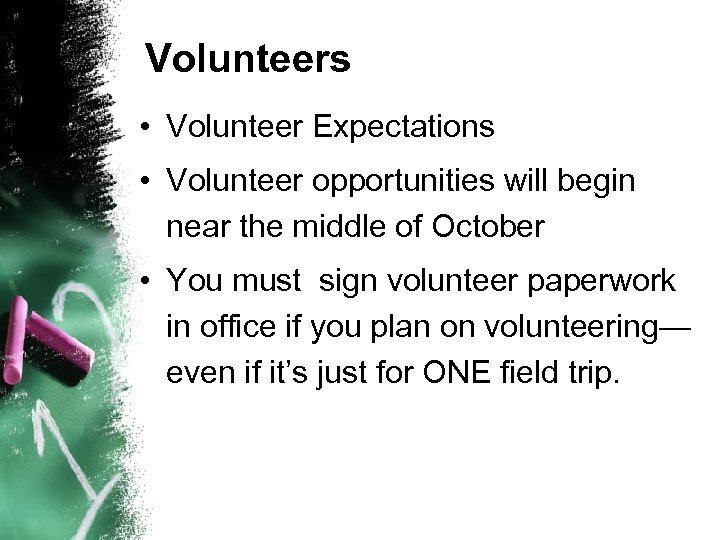 Volunteers • Volunteer Expectations • Volunteer opportunities will begin near the middle of October