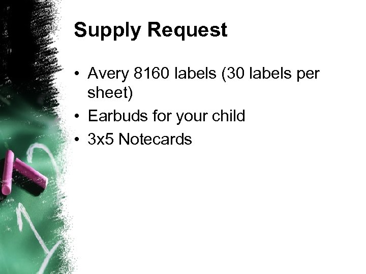 Supply Request • Avery 8160 labels (30 labels per sheet) • Earbuds for your