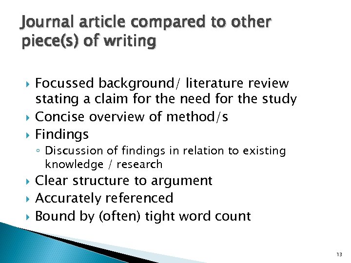 Journal article compared to other piece(s) of writing Focussed background/ literature review stating a