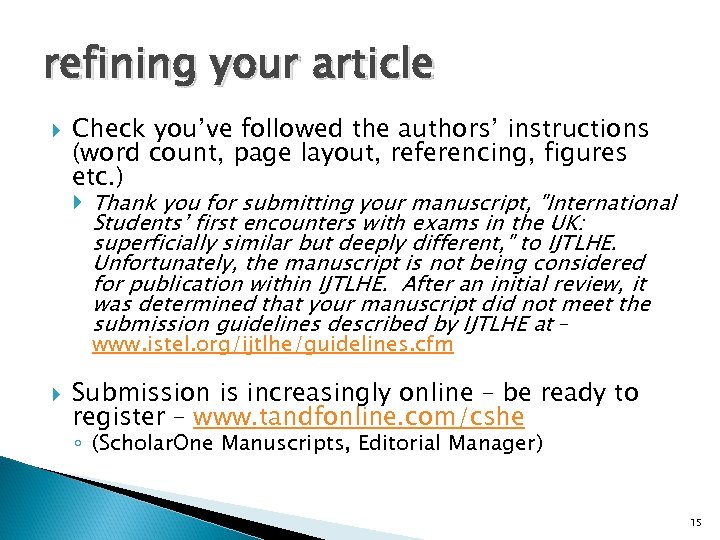 refining your article Check you’ve followed the authors’ instructions (word count, page layout, referencing,