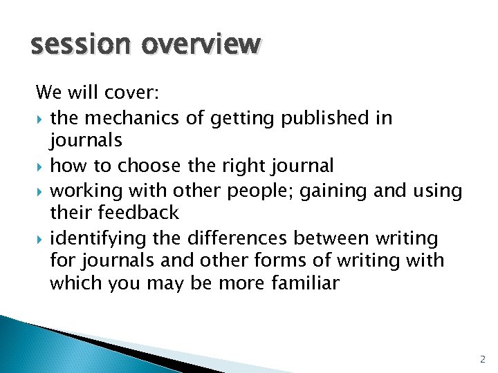 session overview We will cover: the mechanics of getting published in journals how to