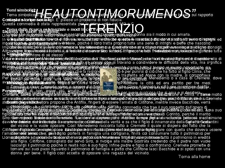 “HEAUTONTIMORUMENOS” TERENZIO Temi simbolici: Tema simbolico è proprio quello dell’inganno, delle beffe. Questa è