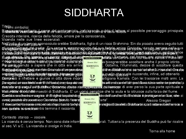 SIDDHARTA Titolo. Temi simbolici: Rappresenta soltanto il nome del protagonista, indirizzando subito il lettore