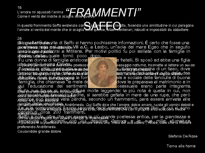 18 L’amore mi squassò l’anima Come il vento del monte si scaglia sulle querce.