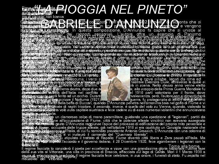 “LA PIOGGIA NEL PINETO” GABRIELE D’ANNUNZIO Piove su le tue ciglia nere Ascolta, ascolta.