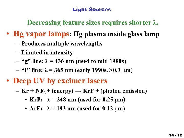 Light Sources Decreasing feature sizes requires shorter λ. • Hg vapor lamps: Hg plasma