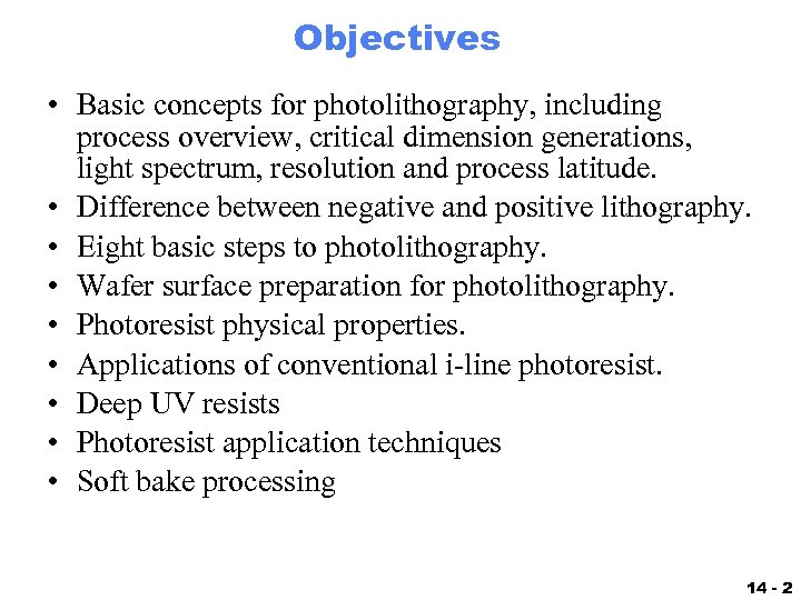 Objectives • Basic concepts for photolithography, including process overview, critical dimension generations, light spectrum,