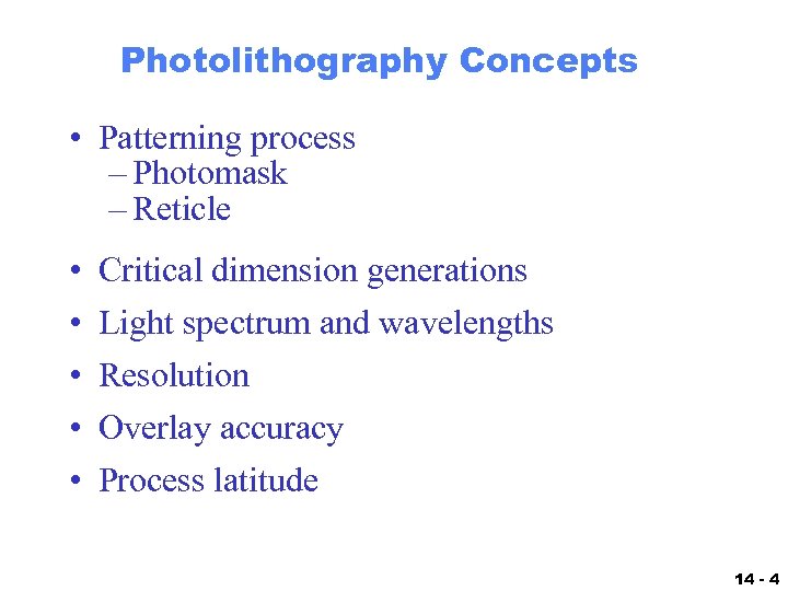 Photolithography Concepts • Patterning process – Photomask – Reticle • • • Critical dimension