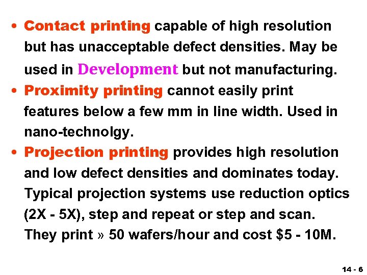  • Contact printing capable of high resolution but has unacceptable defect densities. May