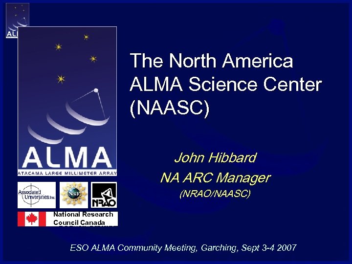 The North America ALMA Science Center (NAASC) John Hibbard NA ARC Manager (NRAO/NAASC) National