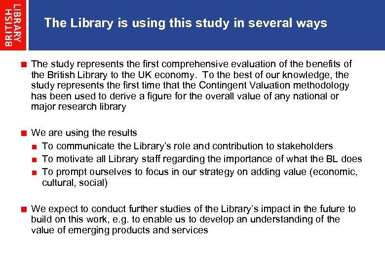 The Library is using this study in several ways The study represents the first
